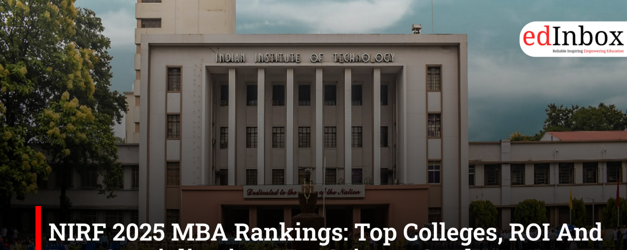 NIRF 2025 MBA Rankings: Top Colleges, ROI And Best Specialisations For Science Graduates