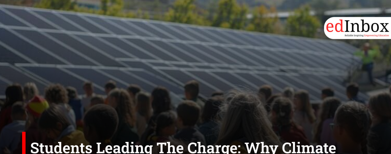 Students Leading The Charge: Why Climate Education Is Crucial For A Sustainable Future