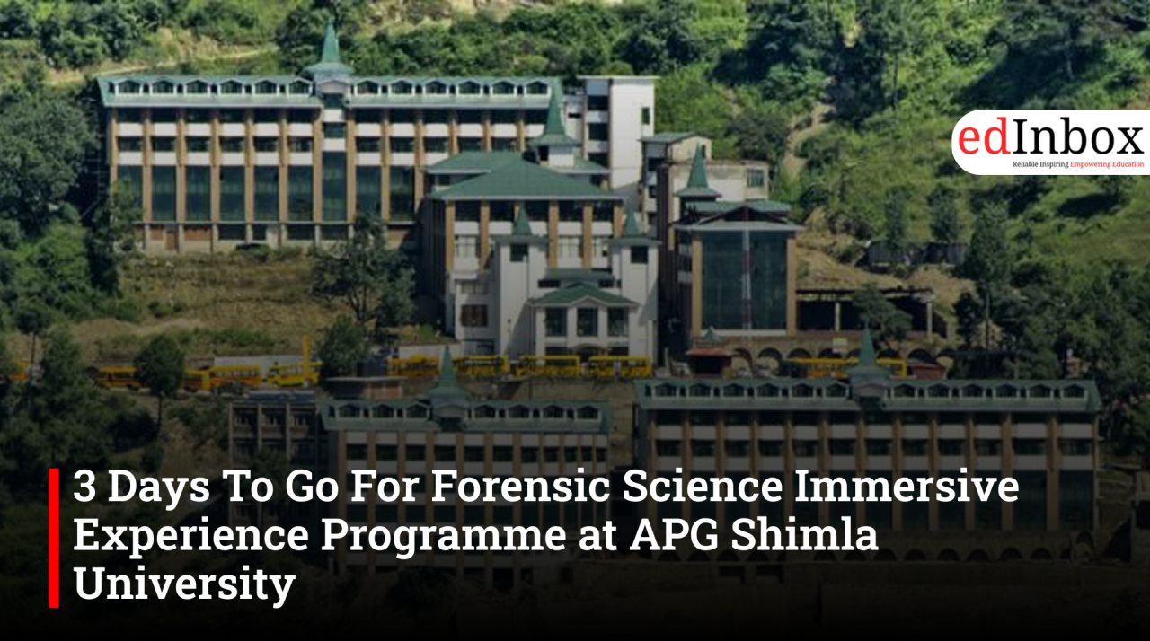 3 Days To Go For Forensic Science Immersive Experience Programme at APG Shimla University 