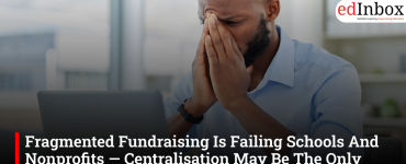 Fragmented Fundraising Is Failing Schools And Nonprofits — Centralisation May Be The Only Sustainable Fix