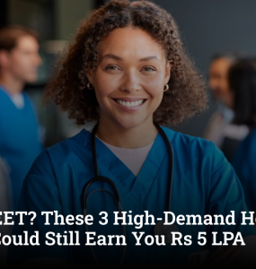 Failed NEET? These 3 High-Demand Healthcare Careers Could Still Earn You Rs 5 LPA
