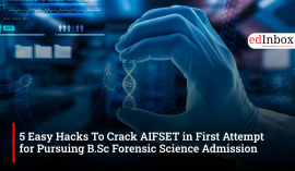 5 Easy Hacks To Crack AIFSET in First Attempt for Pursuing B.Sc Forensic Science Admission