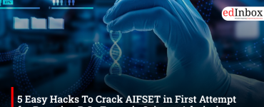 5 Easy Hacks To Crack AIFSET in First Attempt for Pursuing B.Sc Forensic Science Admission