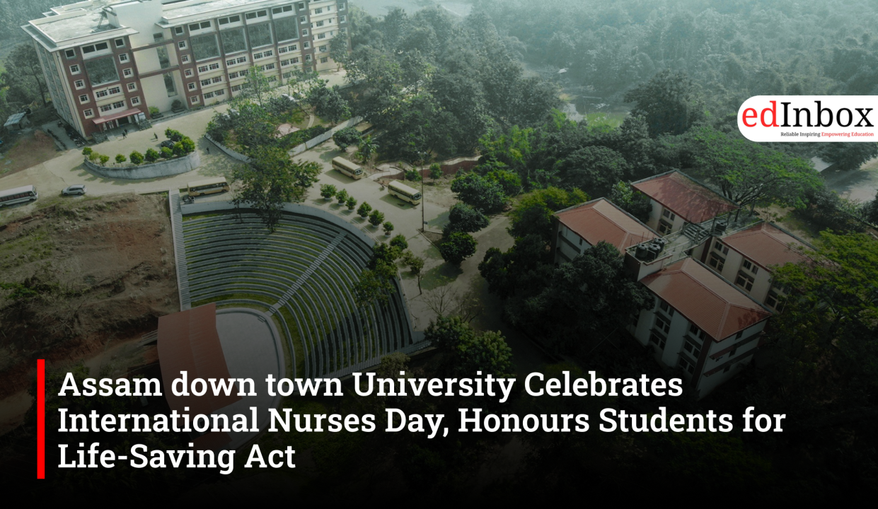 Assam down town University Celebrates International Nurses Day, Honours Students for Life-Saving Act