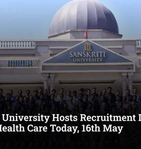 Sanskriti University Hosts Recruitment Drive by Neelam Health Care Today, 16th May
