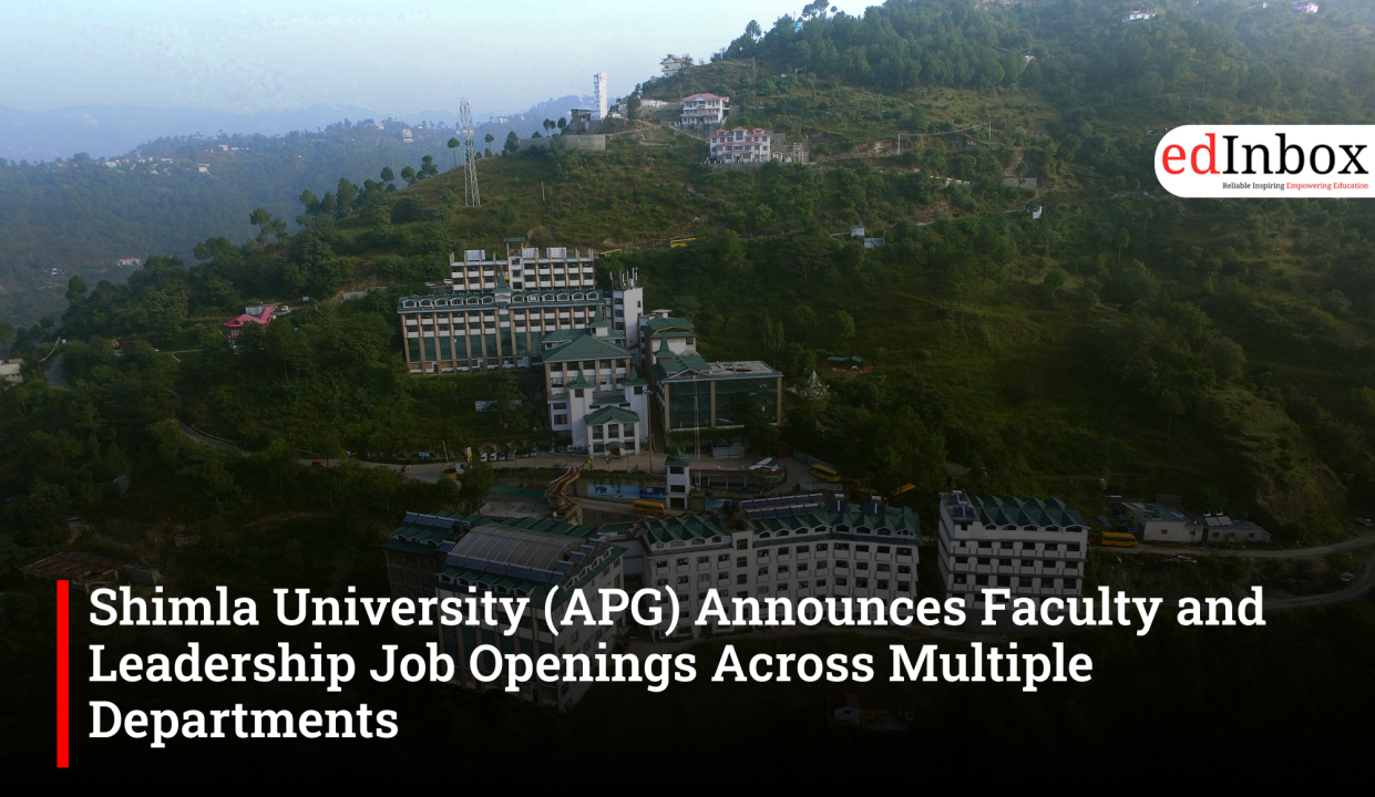 Shimla University (APG) Announces Faculty and Leadership Job Openings Across Multiple Departments