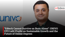 “Edtech Cannot Survive on Burn Alone”: UNIVO CFO Lalit Pruthi on Sustainable Growth and the Future of Online Degrees