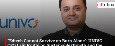 “Edtech Cannot Survive on Burn Alone”: UNIVO CFO Lalit Pruthi on Sustainable Growth and the Future of Online Degrees