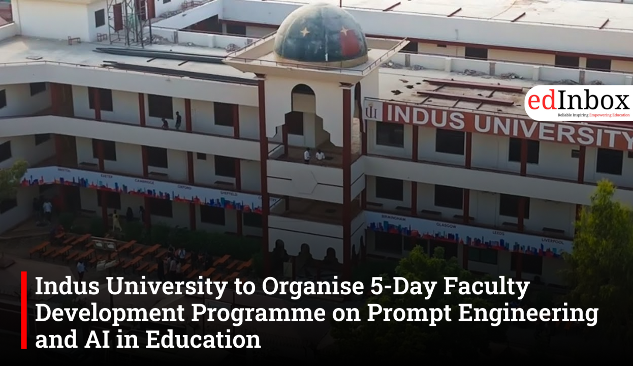 Indus University to Organise 5-Day Faculty Development Programme on Prompt Engineering and AI in Education