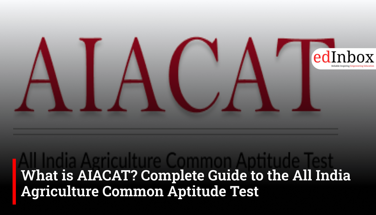 What is AIACAT? Complete Guide to the All India Agriculture Common Aptitude Test