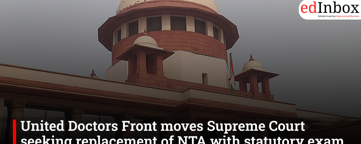 United Doctors Front moves Supreme Court seeking replacement of NTA with statutory exam authority