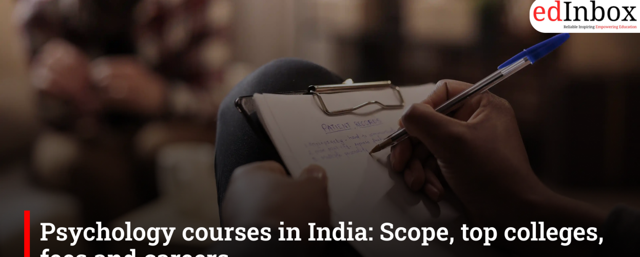Psychology courses in India: Scope, top colleges, fees and careers