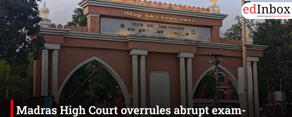 Madras High Court overrules abrupt exam-attempt restriction, grants relief to law student