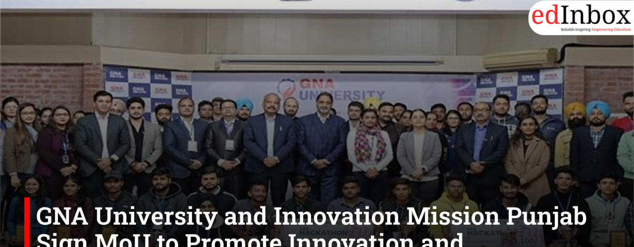 GNA University and Innovation Mission Punjab Sign MoU to Promote Innovation and Entrepreneurship Among Students