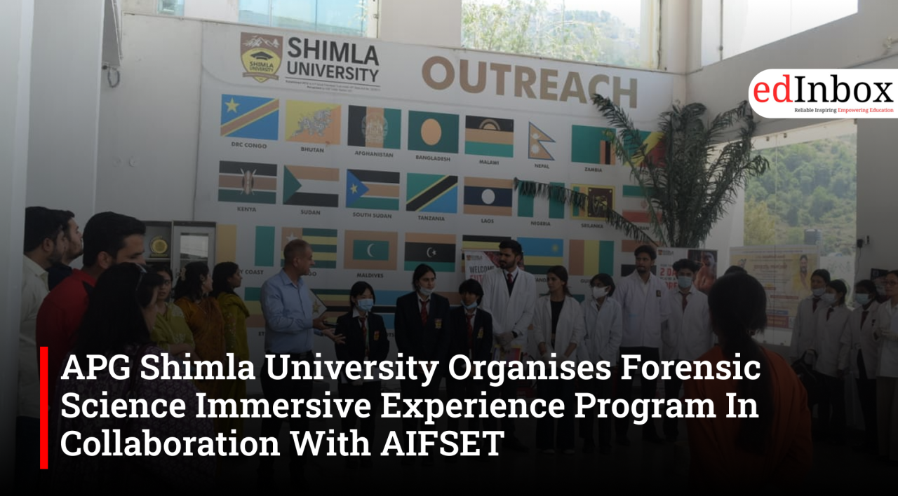 APG Shimla University Organises Forensic Science Immersive Experience Program In Collaboration With AIFSET