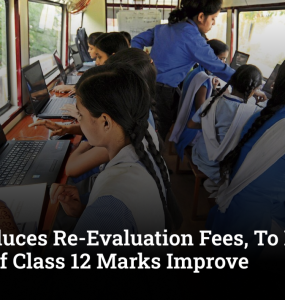 CBSE Reduces Re-Evaluation Fees, To Refund Charges If Class 12 Marks Improve