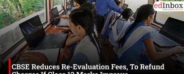 CBSE Reduces Re-Evaluation Fees, To Refund Charges If Class 12 Marks Improve