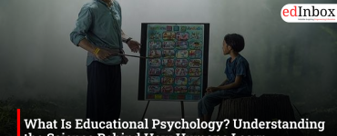 What Is Educational Psychology? Understanding the Science Behind How Humans Learn