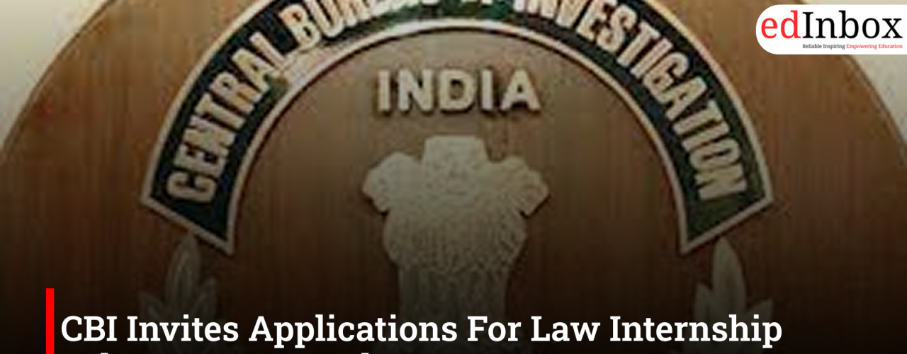 CBI Invites Applications For Law Internship Scheme 2026; Apply By May 20