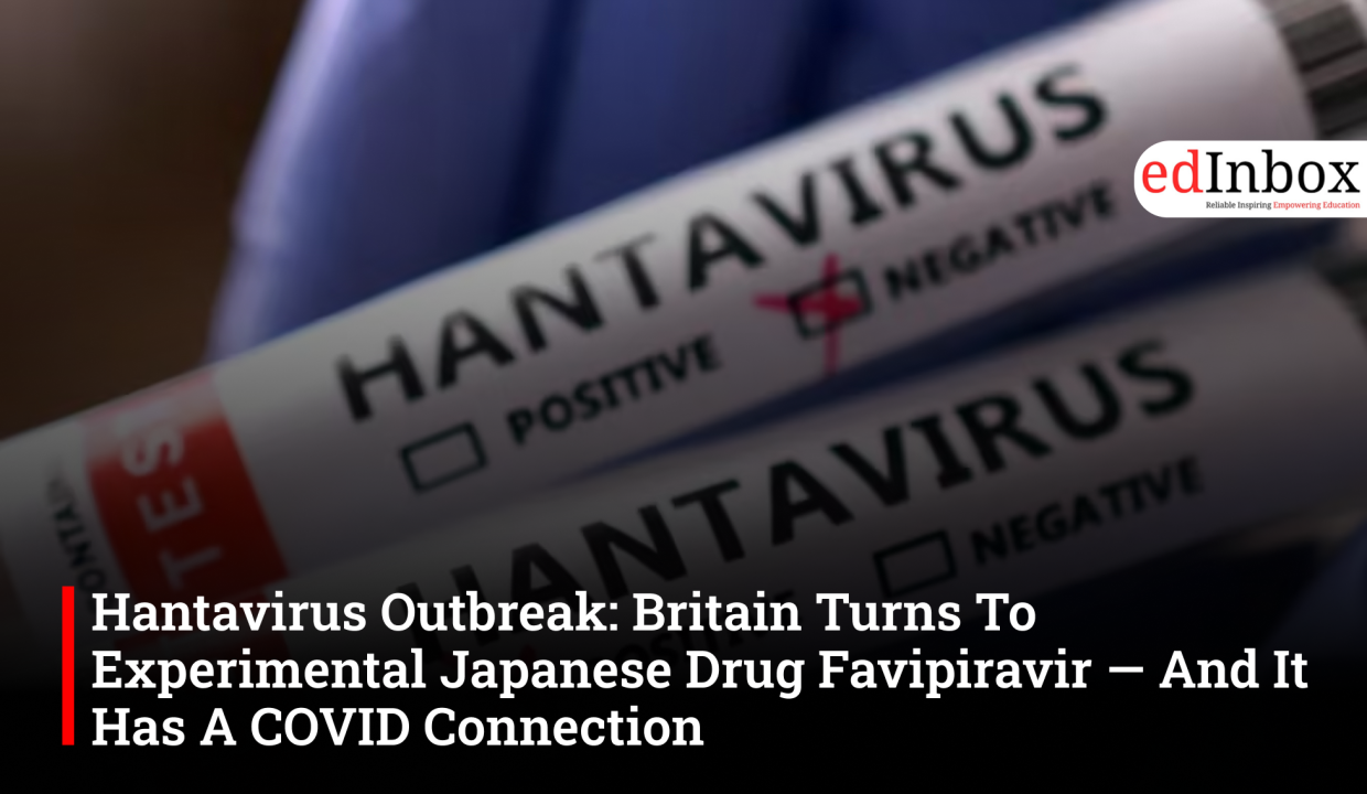 Hantavirus Outbreak: Britain Turns To Experimental Japanese Drug Favipiravir — And It Has A COVID Connection