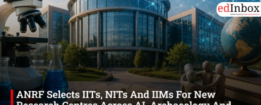 ANRF Selects IITs, NITs And IIMs For New Research Centres Across AI, Archaeology And Rural Development