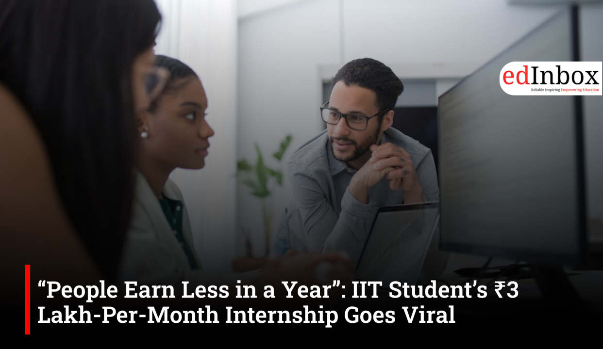 “People Earn Less in a Year”: IIT Student’s ₹3 Lakh-Per-Month Internship Goes Viral