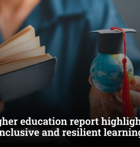 Global higher education report highlights urgent need for inclusive and resilient learning systems