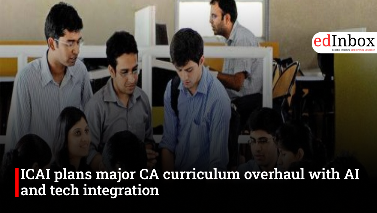 ICAI plans major CA curriculum overhaul with AI and tech integration