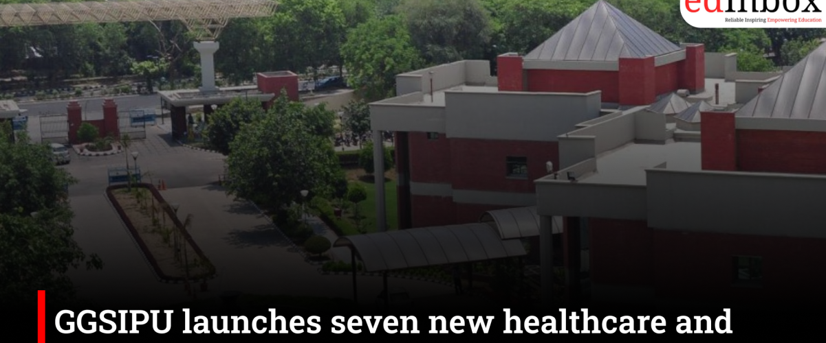 GGSIPU launches seven new healthcare and paramedical courses for 2026 admissions