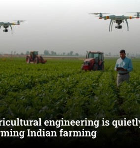 How agricultural engineering is quietly transforming Indian farming
