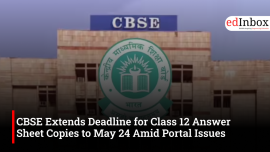 CBSE Extends Deadline for Class 12 Answer Sheet Copies to May 24 Amid Portal Issues