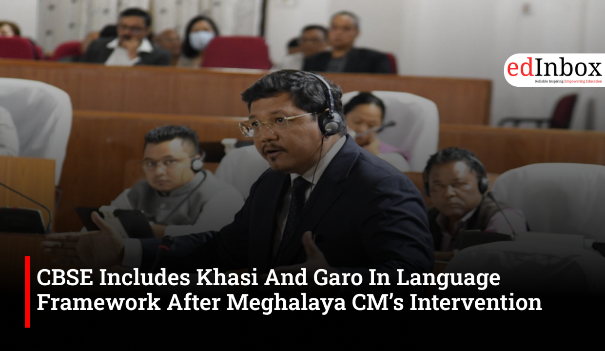 CBSE Includes Khasi And Garo In Language Framework After Meghalaya CM’s Intervention