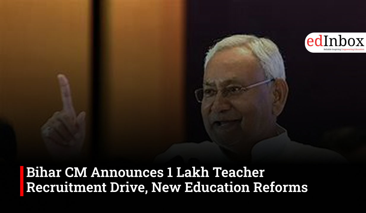 Bihar CM Announces 1 Lakh Teacher Recruitment Drive, New Education Reforms