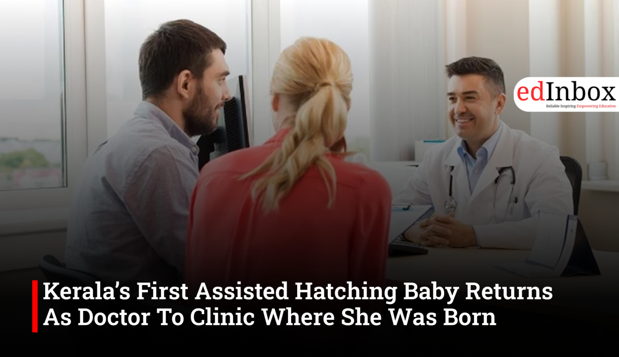 Kerala’s First Assisted Hatching Baby Returns As Doctor To Clinic Where She Was Born