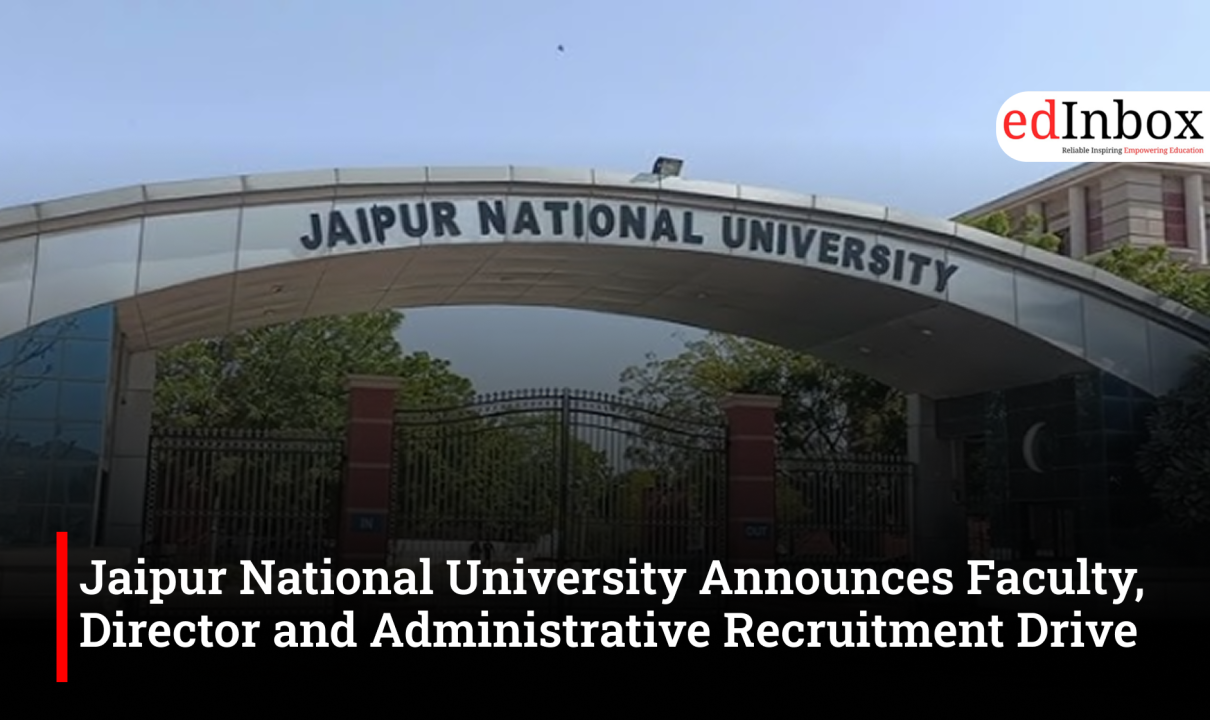 Jaipur National University Announces Faculty, Director and Administrative Recruitment Drive