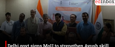 Delhi govt signs MoU to strengthen Ayush skill development and employment opportunities