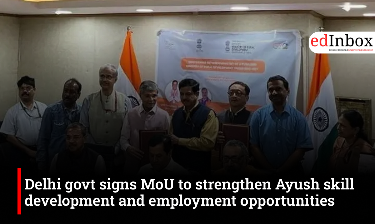 Delhi govt signs MoU to strengthen Ayush skill development and employment opportunities
