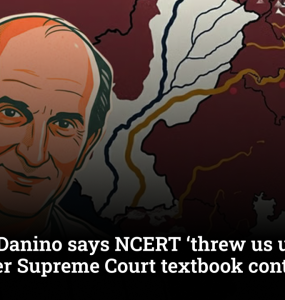 Michel Danino says NCERT ‘threw us under the bus’ after Supreme Court textbook controversy