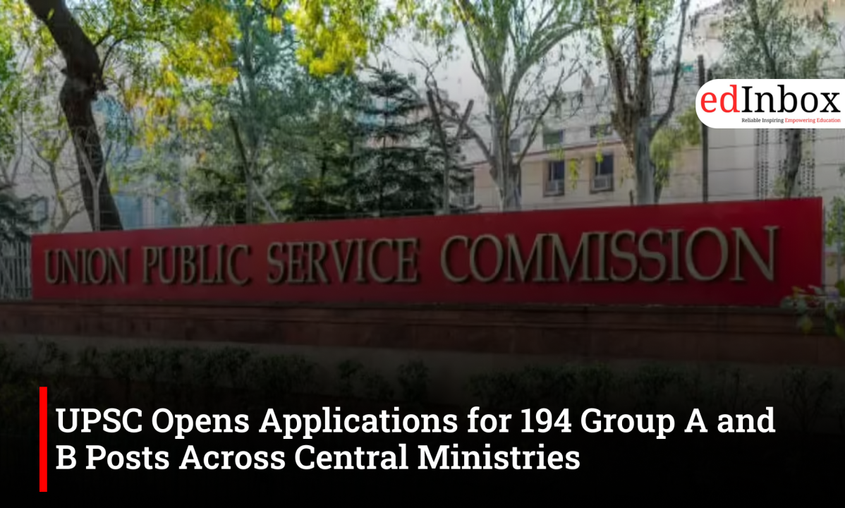 UPSC Opens Applications for 194 Group A and B Posts Across Central Ministries