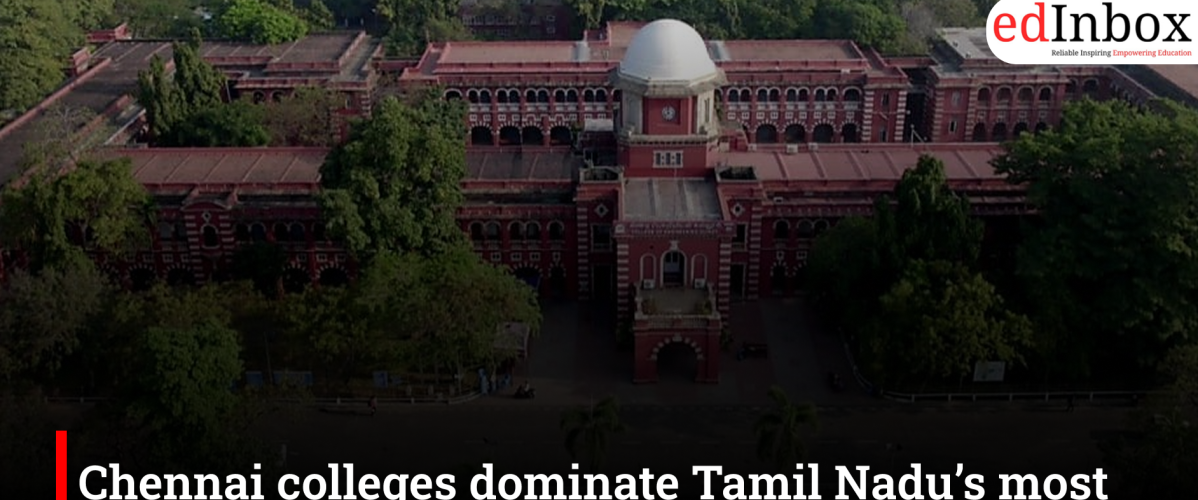Chennai colleges dominate Tamil Nadu’s most preferred government institutions list