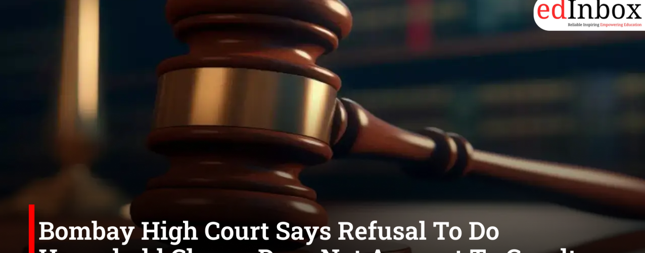 Bombay High Court Says Refusal To Do Household Chores Does Not Amount To Cruelty
