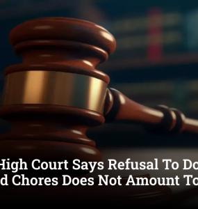 Bombay High Court Says Refusal To Do Household Chores Does Not Amount To Cruelty