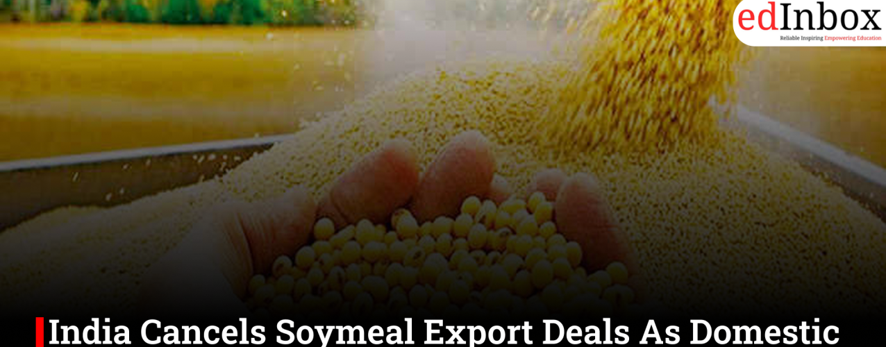 India Cancels Soymeal Export Deals As Domestic Prices Surge, Turns To Record African Imports