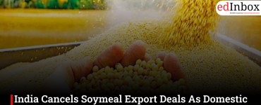 India Cancels Soymeal Export Deals As Domestic Prices Surge, Turns To Record African Imports