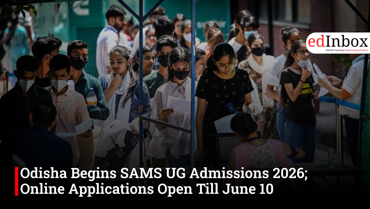 Odisha Begins SAMS UG Admissions 2026; Online Applications Open Till June 10