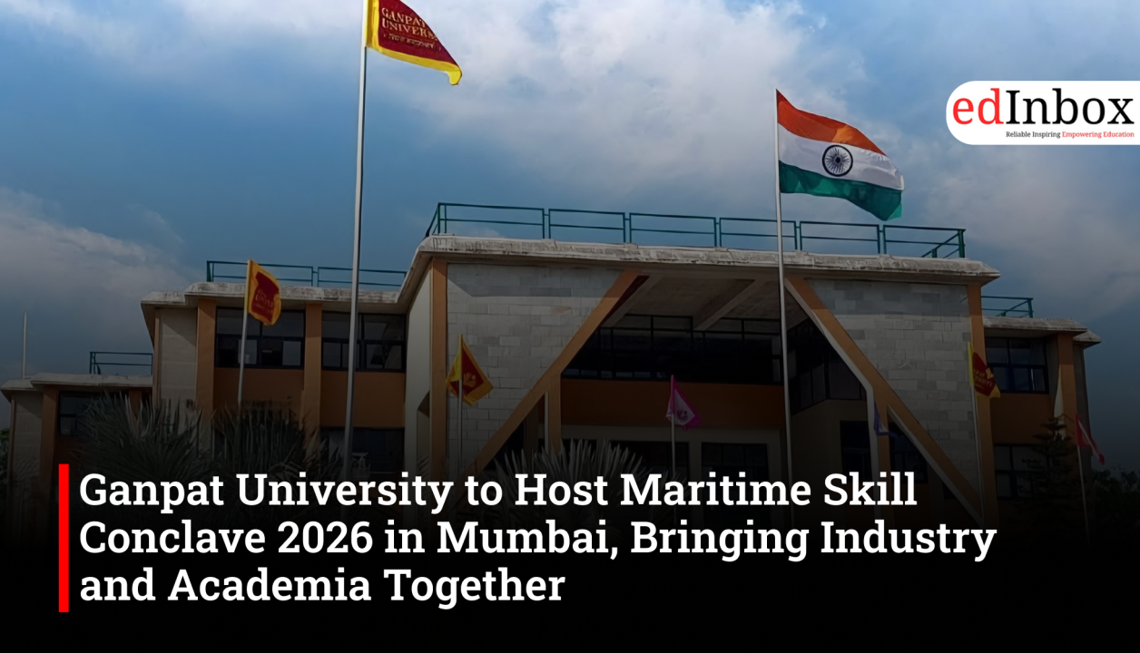 Ganpat University to Host Maritime Skill Conclave 2026 in Mumbai, Bringing Industry and Academia Together 