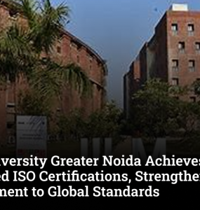 IILM University Greater Noida Achieves Four Integrated ISO Certifications, Strengthening Commitment to Global Standards