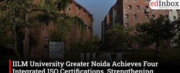 IILM University Greater Noida Achieves Four Integrated ISO Certifications, Strengthening Commitment to Global Standards