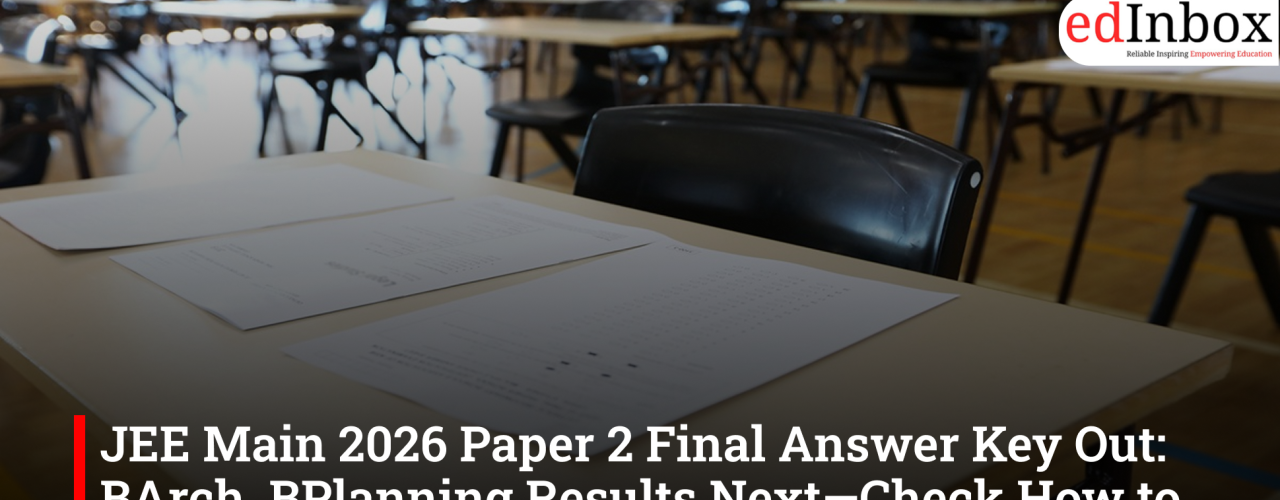JEE Main 2026 Paper 2 Final Answer Key Out: BArch, BPlanning Results Next—Check How to Download