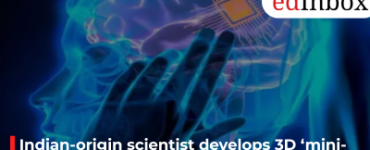 Indian-origin scientist develops 3D ‘mini-brain’ chip that could reshape AI and neuroscience